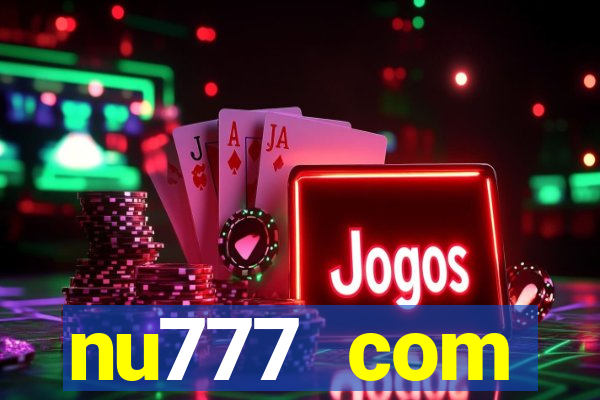 nu777 com plataforma de jogos